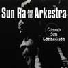 Sun Ra And His Arkestra - Cosmo Sun Connection ReR SR1